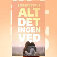 Alt det ingen ved - Lise Bidstrup