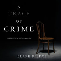A Trace of Crime - Blake Pierce