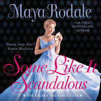 Some Like It Scandalous: The Gilded Age Girls Club - Maya Rodale
