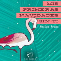 Mis primeras navidades sin ti - dramatizado - Monica Arana Carranza