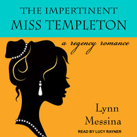 The Impertinent Miss Templeton: A Regency Romance - Lynn Messina