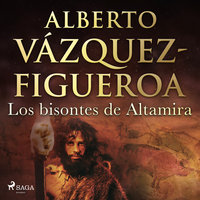 Los bisontes de Altamira - Alberto Vázquez-Figueroa