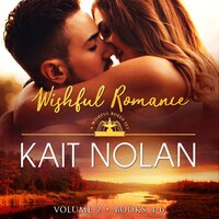 Wishful Romance: Volume 2 (Books 4-6): Small Town Southern Romance - Kait Nolan