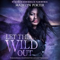 Let the Wild Out - Michelle M. Pillow, Madelyn Porter