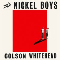 The Nickel Boys: the new novel from the Pulitzer Prize-winning author of The Underground Railroad - Colson Whitehead