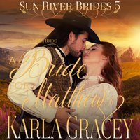 Mail Order Bride: A Bride for Matthew: Sweet Clean Inspirational Frontier Historical Western Romance - Karla Gracey