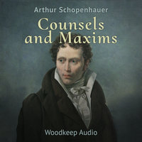 Counsels and Maxims: The Essays of Arthur Schopenhauer - Arthur Schopenhauer