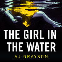 The Girl in the Water - A J Grayson