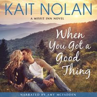 When You Got a Good Thing - Kait Nolan