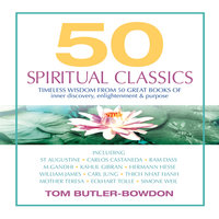 50 Spiritual Classics: Timeless Wisdom from 50 Great Books of Inner Discovery, Enlightenment & Purpose - Tom Butler-Bowdon