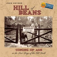 Hill of Beans: Coming of Age in the Last Days of the Old South - John Snyder