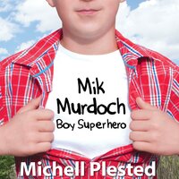 Mik Murdoch, Boy Superhero - Michell Plested
