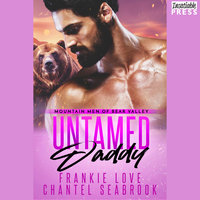 Untamed Daddy: Mountain Men of Bear Valley, Book 3 - Chantel Seabrook, Frankie Love
