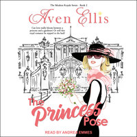 A Princess Pose: Modern Royals Series Book 2 - Aven Ellis