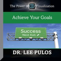 Achieve Your Goals - Lee Pulos