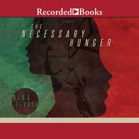 The Necessary Hunger: A Novel - Nina Revoyr