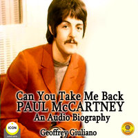 Can You Take Me Back: Paul McCartney - An Audio Biography - Geoffrey Giuliano