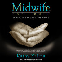 Midwife for Souls: Spiritual Care for the Dying: Revised Edition - Kathy Kalina