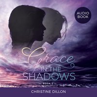 Grace in the Shadows - Christine Dillon