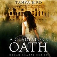 A Gladiator's Oath - Tanya Bird