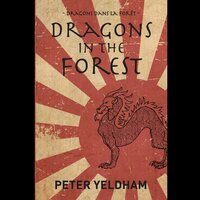 Dragons in the Forest: Alex Faure's own story of living through WWII in Japan - Peter Yeldham