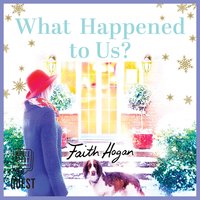 What Happened to Us?: An emotional, heartwarming story of love and friendship - Faith Hogan