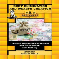 Debt Elimination and Wealth Creation for Beginners - Michael Wells, Instafo