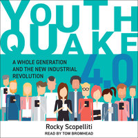 Youthquake 4.0: A Whole Generation and the New Industrial Revolution - Rocky Scopelliti