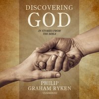 Discovering God in Stories from the Bible - Philip Graham Ryken
