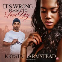 It’s Wrong for Me to Love You, Part 2 - Krystal Armstead