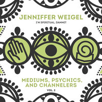 Mediums, Psychics, and Channelers, Vol. 2 - Jenniffer Weigel