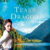 Tears of the Dragon: A sweeping, exotic historical saga for fans of Dinah Jefferies - Jean Moran