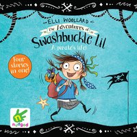 The Adventures of Swashbuckle Lil: The Secret Pirate & The Jewel Thief: Books 1 and 2 - Elli Woollard