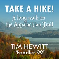 Take a Hike!: A long walk on the Appalachian Trail - Tim Hewitt