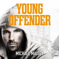 Young Offender: My Life from Armed Robber to Local Hero - Michael Maisey
