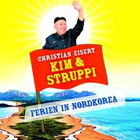 Kim und Struppi: Ferien in Nordkorea - Christian Eisert