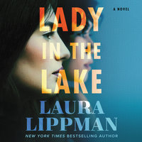 Lady in the Lake: A Novel - Laura Lippman