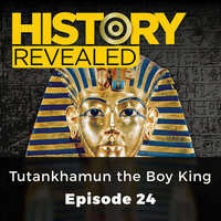 Tutankhamun, the Boy King: History Revealed, Episode 24 - HR Editors