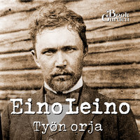 Työn orja - Eino Leino