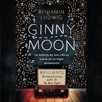 Ginny Moon: Te presento a Ginny. Tiene catorce anos, es autista y guarda un secreto desgarrador - Benjamin Ludwig