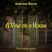 A Vine on a House - Ambrose Bierce