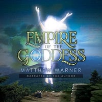 Empire of the Goddess - Matthew Warner