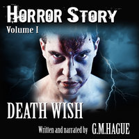 Horror Story Volume I: Death Wish - G.M. Hague