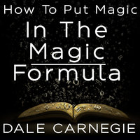 How to Put Magic in the Magic Formula - Dale Carnegie