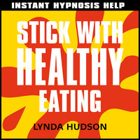Stick with Healthy Eating: Instant Hypnosis Help - Lynda Hudson