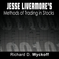 Jesse Livermore's Methods of Trading in Stocks - Richard D. Wyckoff, Jesse Livermore