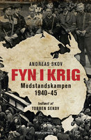 Fyn i krig: Modstandskampen 1940-45 - Andreas Skov