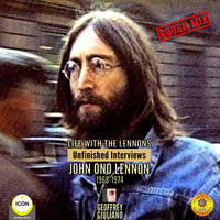 Life with the Lennons: Unfinished Interviews John Ono Lennon 1968-1974 - Geoffrey Giuliano