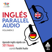 Inglés Parallel Audio – Aprende inglés rápido con 501 frases usando Parallel Audio - Volumen 2 - Lingo Jump