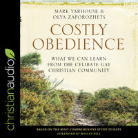 Costly Obedience: What We Can Learn from the Celibate Gay Christian Community - Mark Yarhouse, Olya Zaporozhets